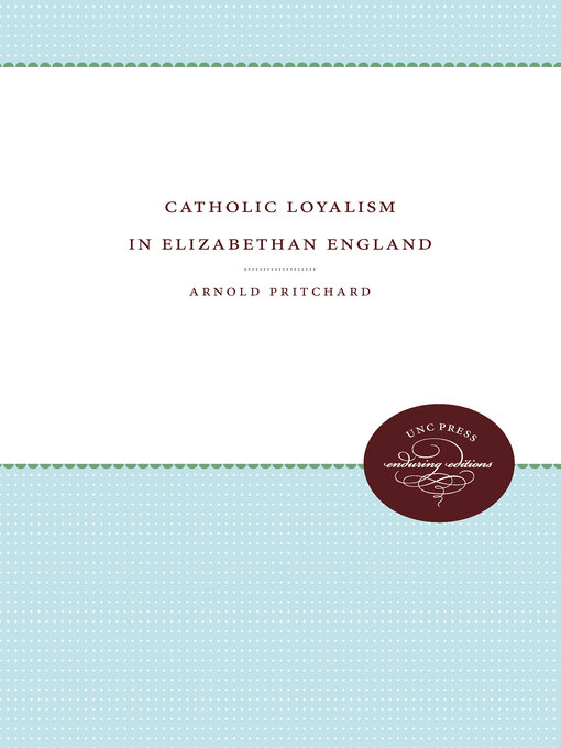 Title details for Catholic Loyalism in Elizabethan England by Arnold Pritchard - Available